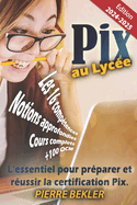 Pix au Lyc?e: L'essentiel pour pr?parer et r?ussir la certification PIX