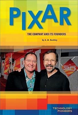 Pixar: Company and Its Founders: Company and Its Founders - Buckley, A M
