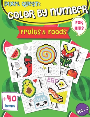 Pixel Quest Color by Number: Pixel Art Fruits and Foods Coloring book (Vol. 2), Activity Books for Kids, Colorful Play - Rolling, Jennifer