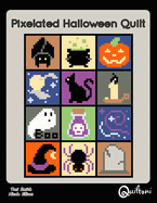Pixelated Halloween Quilt: A 12 Block Halloween Themed Quilt Pattern
