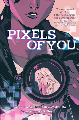 Pixels of You: A Graphic Novel - Hirsh, Ananth, and Ota, Yuko