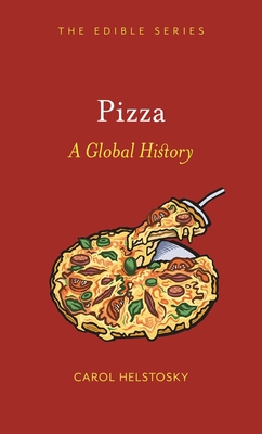 Pizza: A Global History - Helstosky, Carol