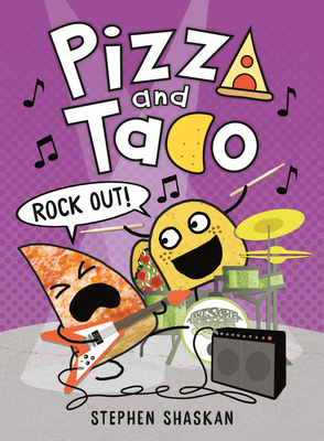Pizza and Taco: Rock Out!: (A Graphic Novel) - Shaskan, Stephen