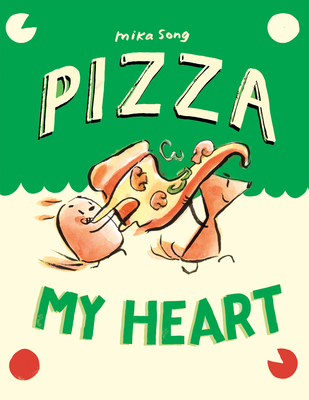 Pizza My Heart: (A Graphic Novel) - Song, Mika
