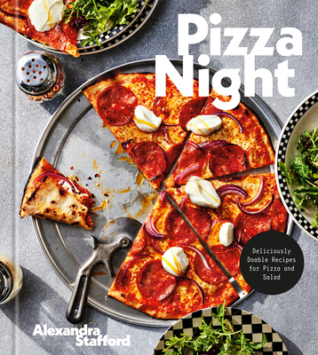 Pizza Night: Deliciously Doable Recipes for Pizza and Salad - Stafford, Alexandra