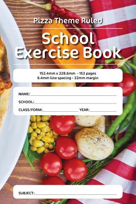 Pizza Theme Ruled School Exercise Book: 152.4mm x 228.6mm - 153 pages 6.4mm line spacing - 32mm margin. A must have for all pupils serious about education - Nottocs, Luap