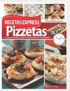 Pizzetas Recetas Express: la solucin para todo tipo de fiestas y reuniones