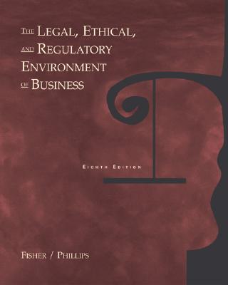 PKG THE LEGAL ETHICAL AND REGULATORY ENV BUS + INFOTRAC - Fisher, Bruce D, M.D, and Phillips, Michael J