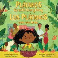 Pltanos Go with Everything/Los Pltanos Van Con Todo: Bilingual English-Spanish