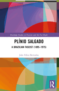 Plnio Salgado: A Brazilian Fascist (1895-1975)