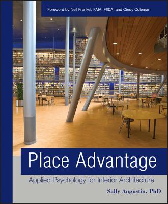 Place Advantage: Applied Psychology for Interior Architecture - Augustin, Sally, and Frankel, Neil, and Coleman, Cindy