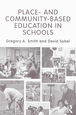 Place- and Community-Based Education in Schools - Smith, Gregory A, and Sobel, David