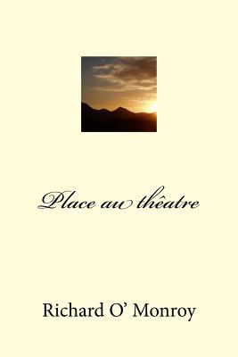Place au theatre - Ballin, Georges (Editor), and O' Monroy, Richard