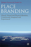 Place Branding: Glocal, Virtual and Physical Identities, Constructed, Imagined and Experienced