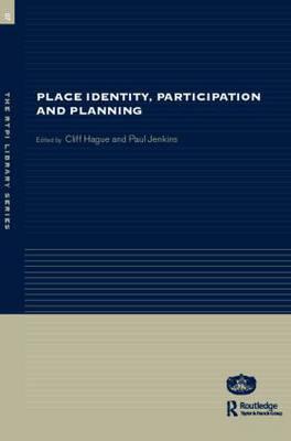 Place Identity, Participation and Planning - Hague, Cliff (Editor), and Jenkins, Paul (Editor)