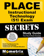 Place Instructional Technology (51) Exam Secrets Study Guide: Place Test Review for the Program for Licensing Assessments for Colorado Educators