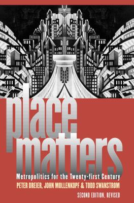 Place Matters: Metropolitics for the Twenty-First Century - Dreier, Peter, and Mollenkopf, John, and Swanstrom, Todd