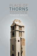 Place of Thorns: Black political protest in Kroonstad since 1976
