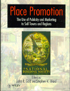 Place Promotion: The Use of Publicity and Marketing to Sell Towns and Regions