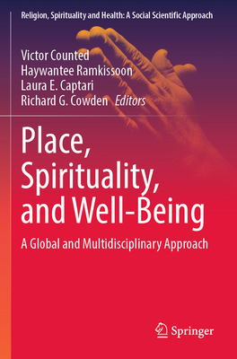 Place, Spirituality, and Well-Being: A Global and Multidisciplinary Approach - Counted, Victor (Editor), and Ramkissoon, Haywantee (Editor), and Captari, Laura E. (Editor)