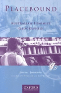 Placebound: Australian Feminist Geographies - Johnson, Louise, and Huggins, Jackie, and Jacobs, Jane