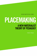Placemaking: A New Materialist Theory of Pedagogy