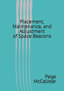 Placement, Maintenance, and Adjustment of Space Beacons