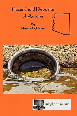 Placer Gold Deposits of Arizona - Johnson, Maureen G
