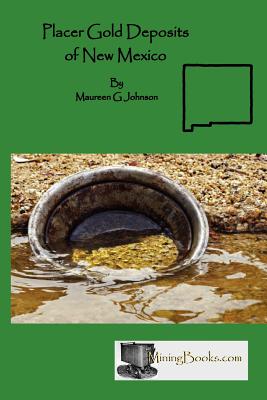 Placer Gold Deposits of New Mexico - Johnson, Maureen G