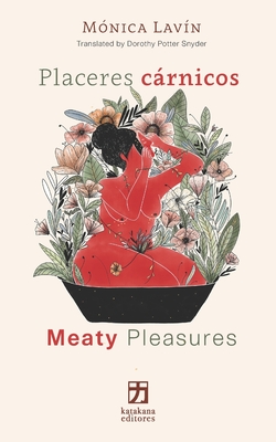 Placeres crnicos/Meaty Pleasures: (edici?n biling?e espaol/ingl?s) - Potter Snyder, Dorothy (Translated by), and Lav?n, M?nica