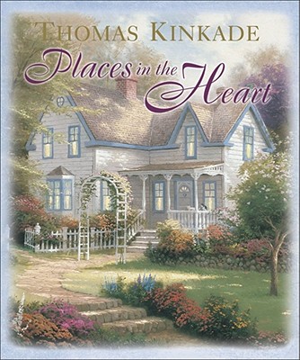 Places in the Heart - Kinkade, Thomas, Dr.