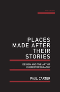 Places Made After Their Stories: Design and the Art of Choreotopography
