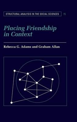 Placing Friendship in Context - Adams, Rebecca G. (Editor), and Allan, Graham (Editor)