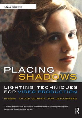 Placing Shadows: Lighting Techniques for Video Production - Gloman, Chuck, and Letourneau, Tom