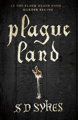 Plague Land: Oswald de Lacy Book 1 - Sykes, S D