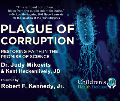 Plague of Corruption: Restoring Faith in the Promise of Science - Mikovits, Judy, Dr., and Heckenlively, Kent, and Kennedy, Robert F (Foreword by)