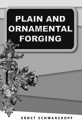 Plain and Ornamental Forging - Schwarzkopf, Ernst