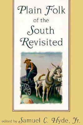 Plain Folk of the South Revisited - Hyde, Samuel C, Jr. (Editor), and Boles, John B, Dr., Ph.D. (Foreword by)