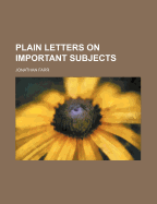 Plain Letters on Important Subjects
