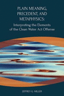 Plain Meaning, Precedent, and Metaphysics: Interpreting the Elements of The Clean Water Act Offense