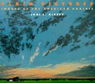 Plain Pictures: Image of the American Prairie - Kinsey, Joni Louise, and Fields, Wayne (Preface by)