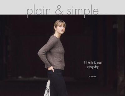 Plain & Simple: 11 Knits to Wear Every Day - Allen, Pam