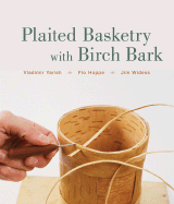 Plaited Basketry with Birch Bark - Yarish, Vladimir, and Hoppe, Flo, and Widess, Jim
