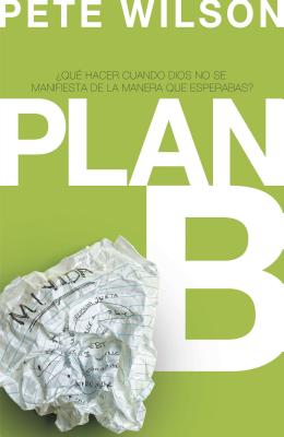 Plan B: ?qu? Hacer Cuando Dios No Se Manifiesta de la Manera Que Esperabas? - Wilson, Pete