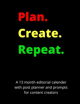 Plan Create Repeat: A 13 month undated editorial calendar planning workbook with prompts for content creators - Press, Diamond Lane