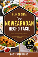 Plan de Dieta Dr. Nowzaradan Hecho Fcil: Recetas deliciosas, rpidas y sabrosas y planes de alimentacin nutritivos para nutrir el cuerpo y el alma incluso si eres principiante