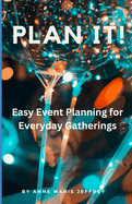 Plan It!: Easy Event Planning for Everyday Gatherings
