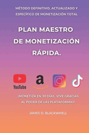 Plan Maestro de Monetizacion Rpida.: Mtodo Definitivo para Monetizar en Amazon, YouTube, Instagram y TikTok.