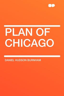 Plan of Chicago - Burnham, Daniel Hudson