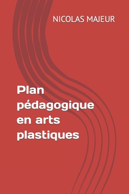 Plan p?dagogique en arts plastiques - Majeur, Nicolas